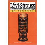 LEVI-STRAUSS I STRUKTURALNA ANTROPOLOGIJA ZA POCETNIKE