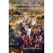 Historia Militar de la Reconquista. Tomo II: De Almanzor a Las Navas de Tolosa
