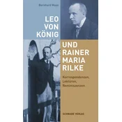 Leo von König und Rainer Maria Rilke: Korrespondenzen, Lektüren, Reminiszenzen