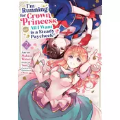 Im Running for Crown Princess, But All I Want Is a Steady Paycheck! (Manga) Vol. 2