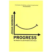 Progress: Ten Reasons to Look Forward to the Future