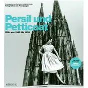 Persil und Petticoat. Köln von 1949 bis 1959