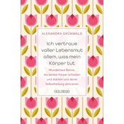 Ich vertraue voller Lebensmut allem, was mein Körper tut