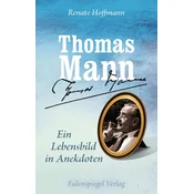 Thomas Mann - Ein Lebensbild in Anekdoten