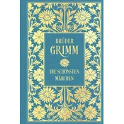 Brüder Grimm: Die schönsten Märchen: Mit Illustrationen