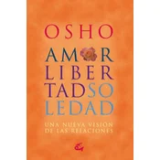 Amor, libertad y soledad : una nueva visión de las relaciones