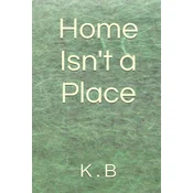 Home Isnt a Place