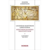 Legendae martyrum urbis Romae - Märtyrerlegenden der Stadt Rom Band 1