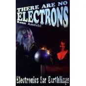 There Are No Electrons: Electronic for Earthlings