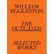William Eggleston: The Outlands, Selected Works