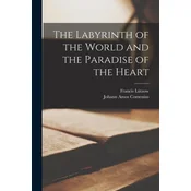The Labyrinth of the World and the Paradise of the Heart
