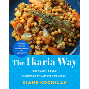 The Ikaria Way: 100 Plant-Based Mediterranean Diet Recipes Inspired by the Greek Island of Longevity