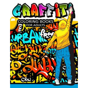 Graffiti Coloring Books for Adults: Illustrated Graffiti Designs