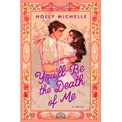 YOULL BE THE DEATH OF ME