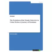 The Evolution of the Female Detective in Crime Fiction. A Journey of Feminism
