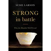 Strong in Battle - Why the Humble Will Prevail