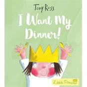 I Want My Dinner! (Little Princess)