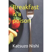 Breakfast is a poison
