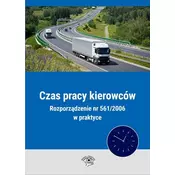 Czas pracy kierowców Rozporzadzenie nr 561/2006 w praktyce