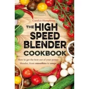 High Speed Blender Cookbook