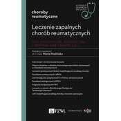 Leczenie zapalnych chorób reumatycznych. Leki syntetyczne, biologiczne i innowacyjne terapie Część 1