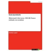 Mitterrands first term, 1981-88: France embarks on socialism