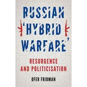 Russian Hybrid Warfare: Resurgence and Politicization