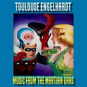 Toulouse Engelhardt - Music From The Martian Gras (LP)