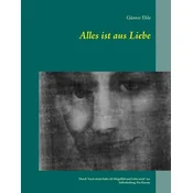 Alles ist aus Liebe