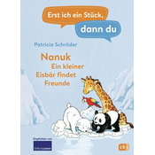 Erst ich ein Stück, dann du! - Nanuk - Ein kleiner Eisbär findet Freunde