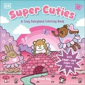 Super Cuties: A Cozy Fairyland Coloring Book