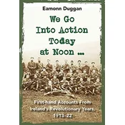 We Go Into Action Today at Noon ...