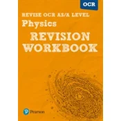 Revise OCR AS/A Level Physics Revision Workbook