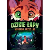 Dzikie łapy T.2 Wyprawa przez las
