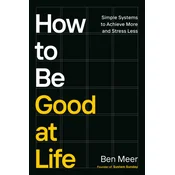 How to Be Good at Life