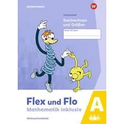 Flex und Flo - Mathematik inklusiv . Sachrechnen und Größen A