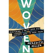 Woven: Nurturing a Faith Your Kid Doesnt Have to Heal from