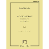 VILLA-LOBOS:A CANOA VIROU CIRANDINHA NO.10 POUR DEUC GUITARES