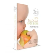 PRVI ZALOGAJI VAŠE BEBE - Sve o pocetku dohrane i odgoju sretnog jelca