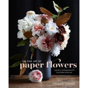 The Fine Art Of Paper Flowers
