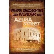 Wahre Geschichten und Wunder der Azusa Street