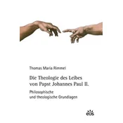 Die Theologie des Leibes von Papst Johannes Paul II.