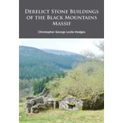Derelict Stone Buildings of the Black Mountains Massif