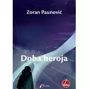 ZORAN PAUNOVIC - DOBA HEROJA