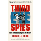 Third Eye Spies: Learn Remote Viewing from the Masters