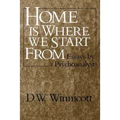 Home is Where We Start from - Essays by a Psychoanalyst (Paper)