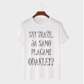 MAFIMI Majica Svi traže, ja samo placam! Odakle!?, Bela
