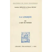 Antoine Arnauld Et Pierre Nicole: La Logique Ou LArt de Penser