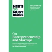 HBRs 10 Must Reads on Entrepreneurship and Startups (featuring Bonus Article Why the Lean Startup Changes Everything by Steve Blank)