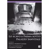 Lo Scavo a Parma Sotto Palazzo Sanvitale